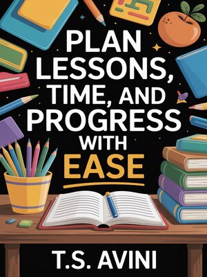 cover image of Plan Lessons, Time, and Progress with Ease
